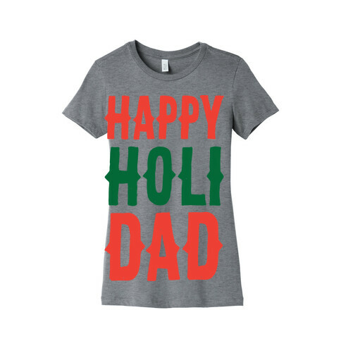 Happy Holi-Dad Womens T-Shirt