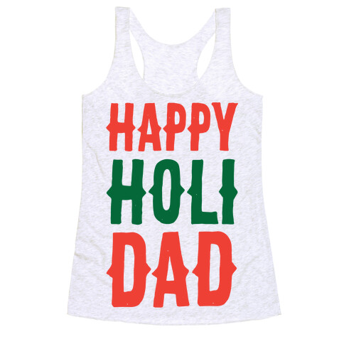Happy Holi-Dad Racerback Tank Top
