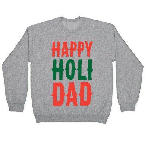 Happy Holi-Dad Pullover
