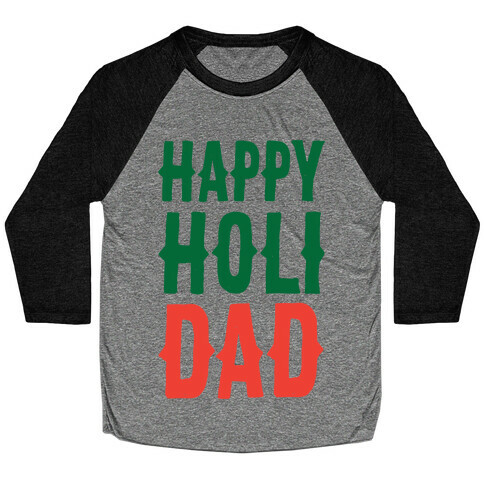 Happy Holi-Dad Baseball Tee