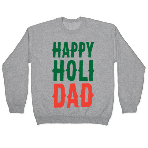 Happy Holi-Dad Pullover