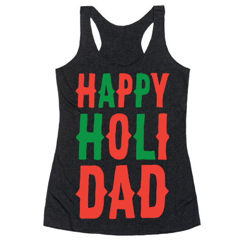 Happy Holi-Dad Racerback Tank Top