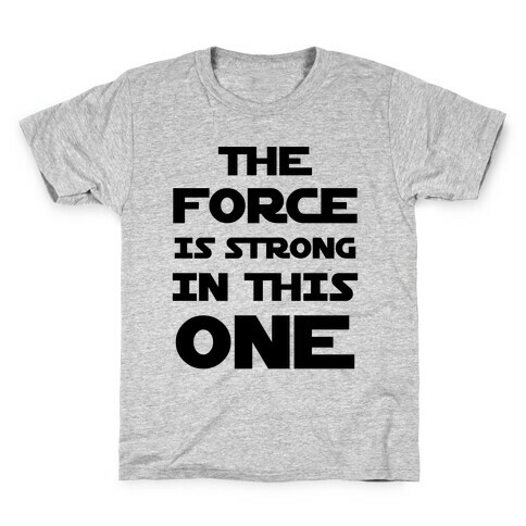 The Force Is Strong In This One Kids T-Shirt