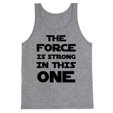 The Force Is Strong In This One Tank Top
