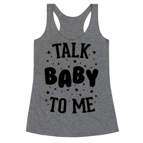 Talk Baby To Me Racerback Tank Top