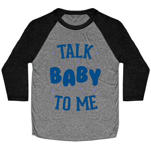 Talk Baby To Me Baseball Tee