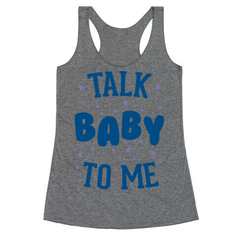 Talk Baby To Me Racerback Tank Top