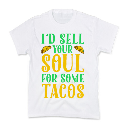 I'd Sell Your Soul for Some Tacos Kids T-Shirt