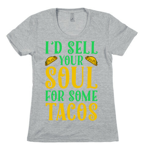 I'd Sell Your Soul for Some Tacos Womens T-Shirt