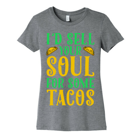 I'd Sell Your Soul for Some Tacos Womens T-Shirt