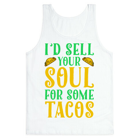 I'd Sell Your Soul for Some Tacos Tank Top