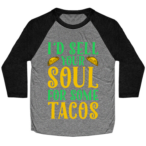 I'd Sell Your Soul for Some Tacos Baseball Tee