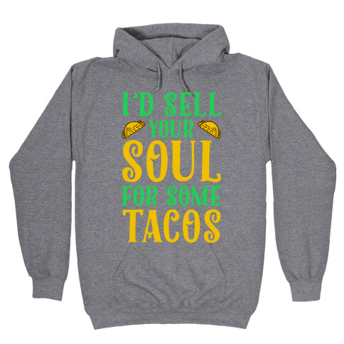 I'd Sell Your Soul for Some Tacos Hooded Sweatshirt