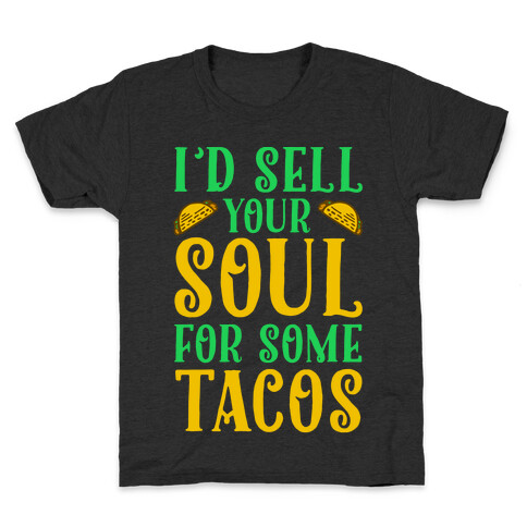 I'd Sell Your Soul for Some Tacos Kids T-Shirt