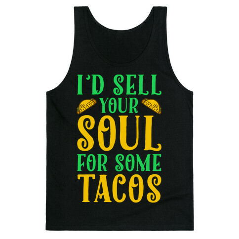 I'd Sell Your Soul for Some Tacos Tank Top