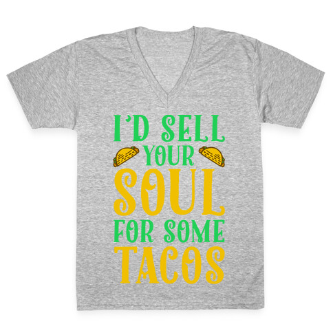 I'd Sell Your Soul for Some Tacos V-Neck Tee Shirt