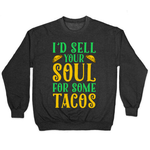 I'd Sell Your Soul for Some Tacos Pullover