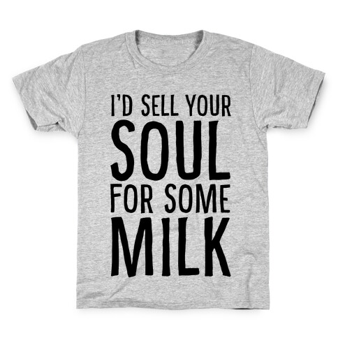 I'd Sell Your Soul for Some Milk Kids T-Shirt