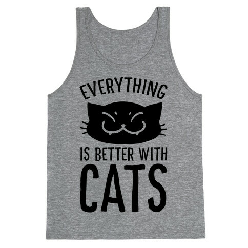 Everything is Better With Cats Tank Top