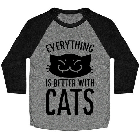 Everything is Better With Cats Baseball Tee