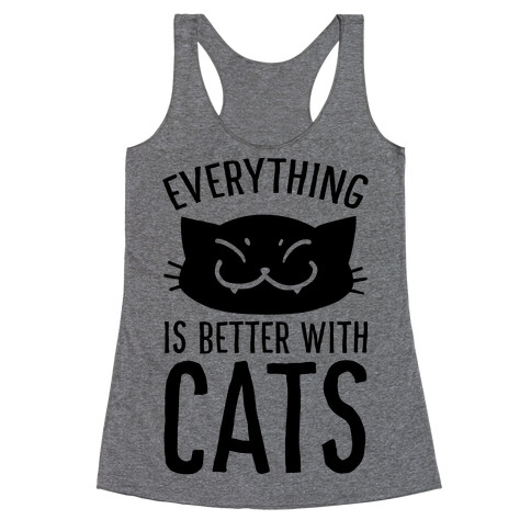 Everything is Better With Cats Racerback Tank Top