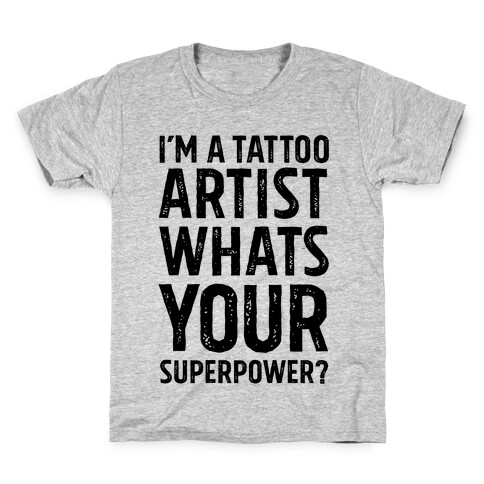 I'm A Tattoo Artist, What's Your Superpower? Kids T-Shirt