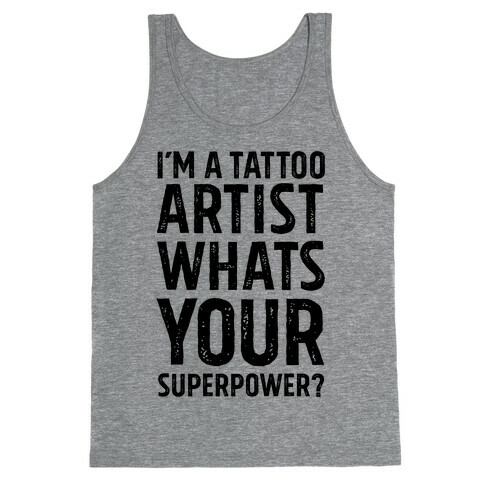 I'm A Tattoo Artist, What's Your Superpower? Tank Top