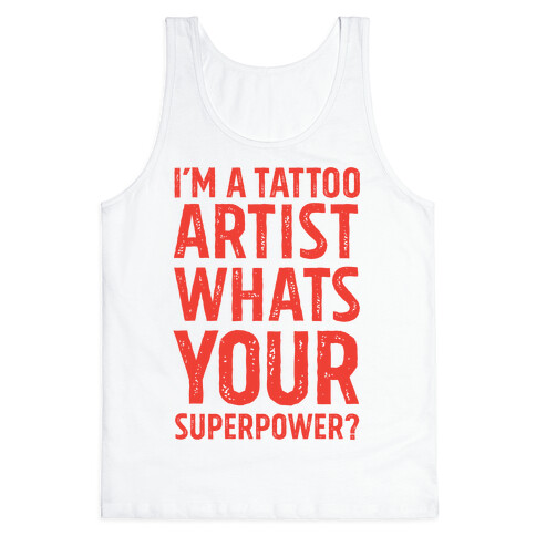 I'm A Tattoo Artist, What's Your Superpower? Tank Top