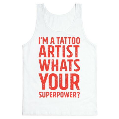 I'm A Tattoo Artist, What's Your Superpower? Tank Top