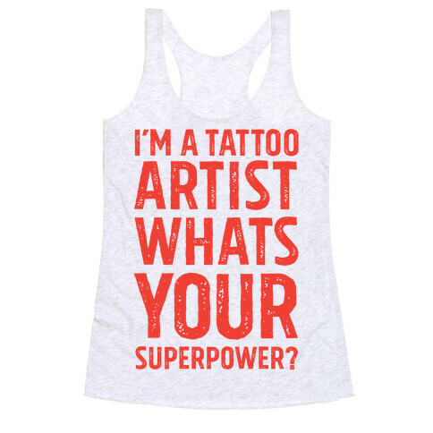 I'm A Tattoo Artist, What's Your Superpower? Racerback Tank Top