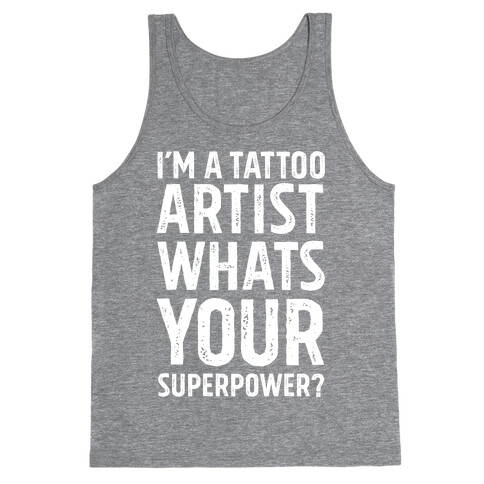 I'm A Tattoo Artist, What's Your Superpower? Tank Top