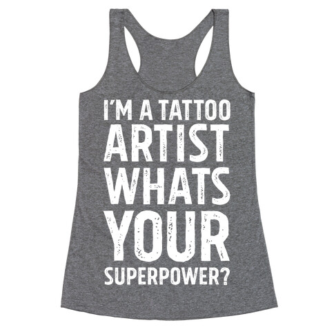 I'm A Tattoo Artist, What's Your Superpower? Racerback Tank Top