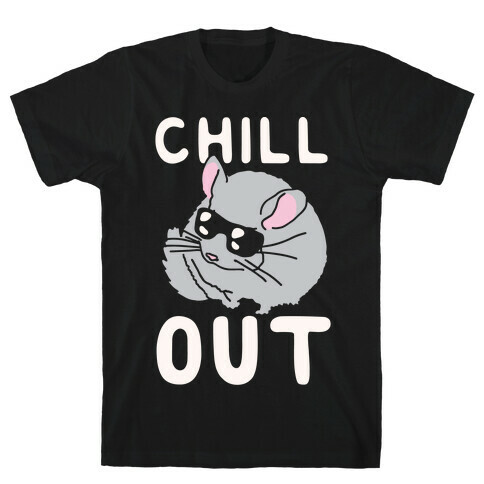 Chill Out Chinchilla T-Shirt