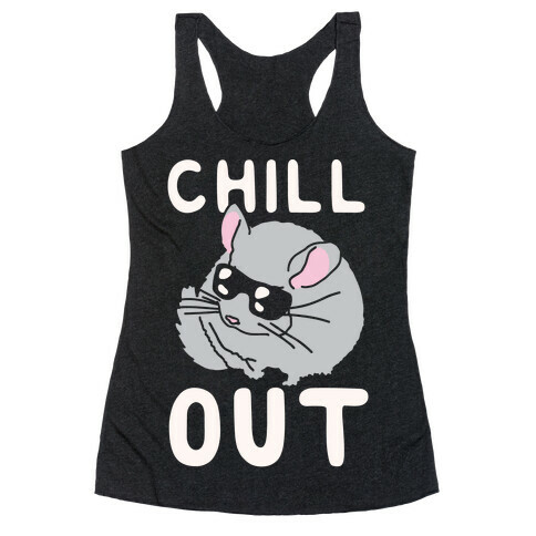 Chill Out Chinchilla Racerback Tank Top