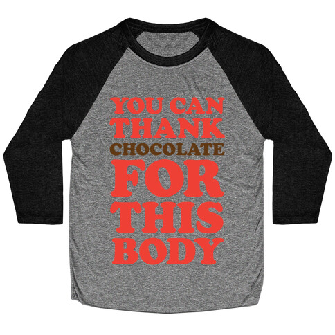 You Can Thank Chocolate For This Body Baseball Tee