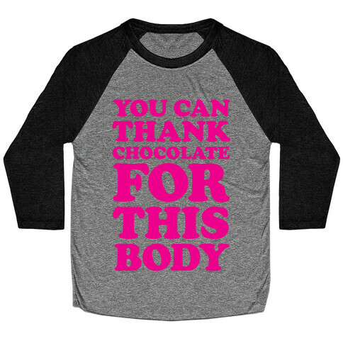 You Can Thank Chocolate For This Body Baseball Tee