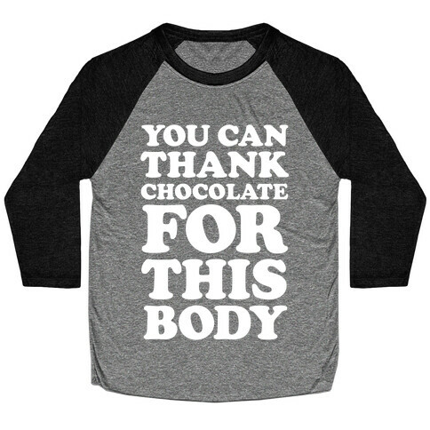 You Can Thank Chocolate For This Body Baseball Tee