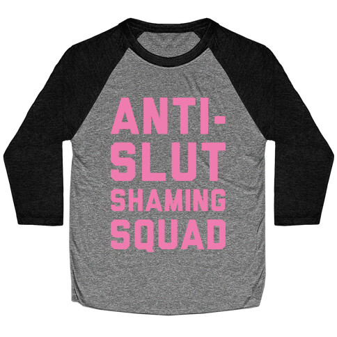 Anti-Slut Shaming Squad Baseball Tee