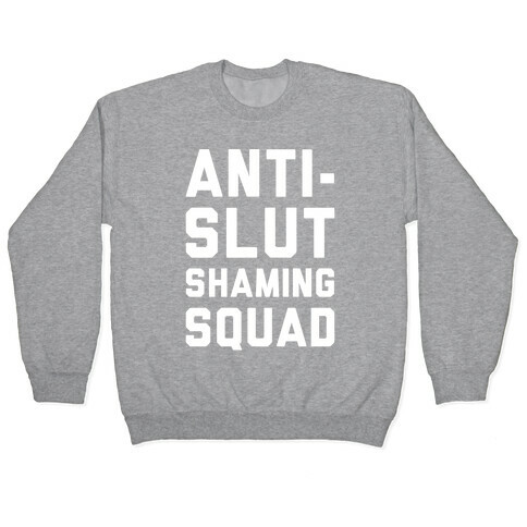 Anti-Slut Shaming Squad Pullover
