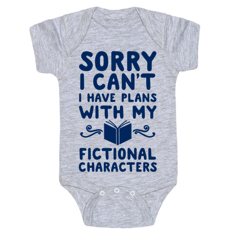 Sorry I Can't I Have Plans with my Fictional Characters Baby One-Piece