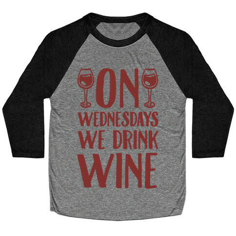 On Wednesdays We Drink Wine Baseball Tee
