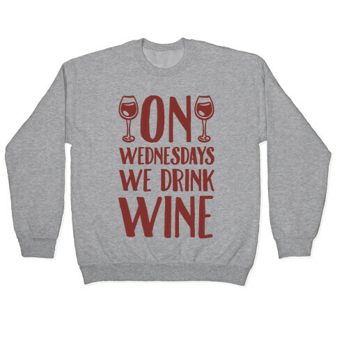 On Wednesdays We Drink Wine Pullover