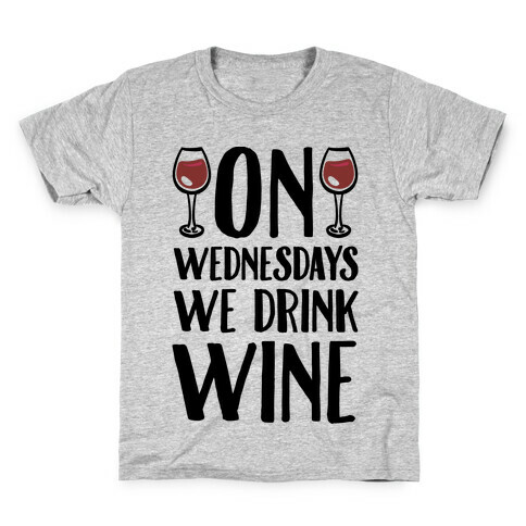 On Wednesdays We Drink Wine Kids T-Shirt