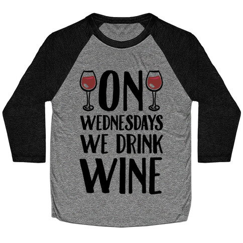 On Wednesdays We Drink Wine Baseball Tee