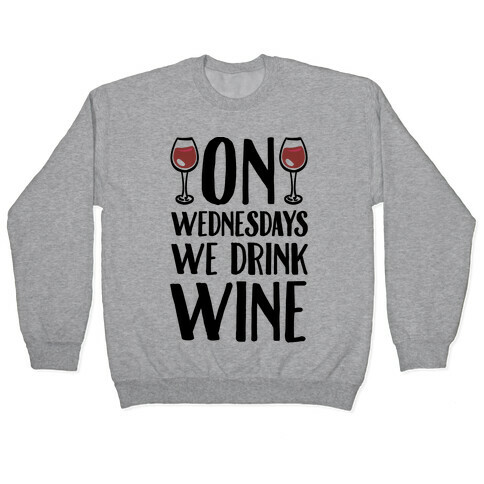 On Wednesdays We Drink Wine Pullover