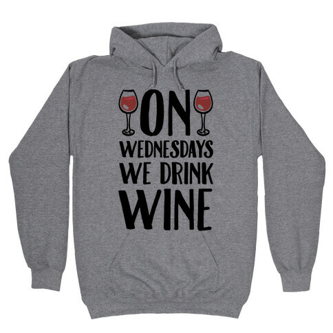On Wednesdays We Drink Wine Hooded Sweatshirt