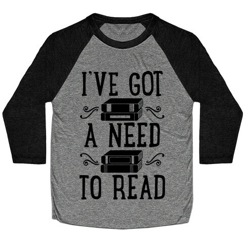 I've Got a Need to Read Baseball Tee