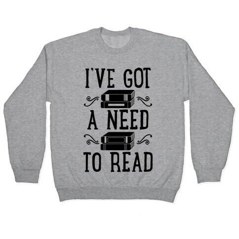I've Got a Need to Read Pullover