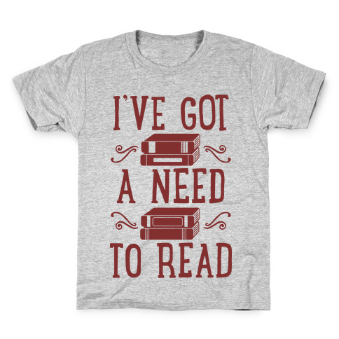 I've Got a Need to Read Kids T-Shirt