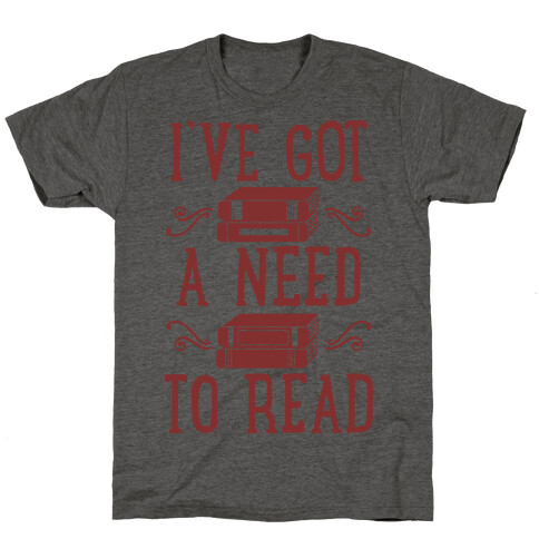 I've Got a Need to Read T-Shirt